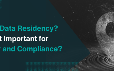 What Is Data Residency? Why Is It Important for Security and Compliance?