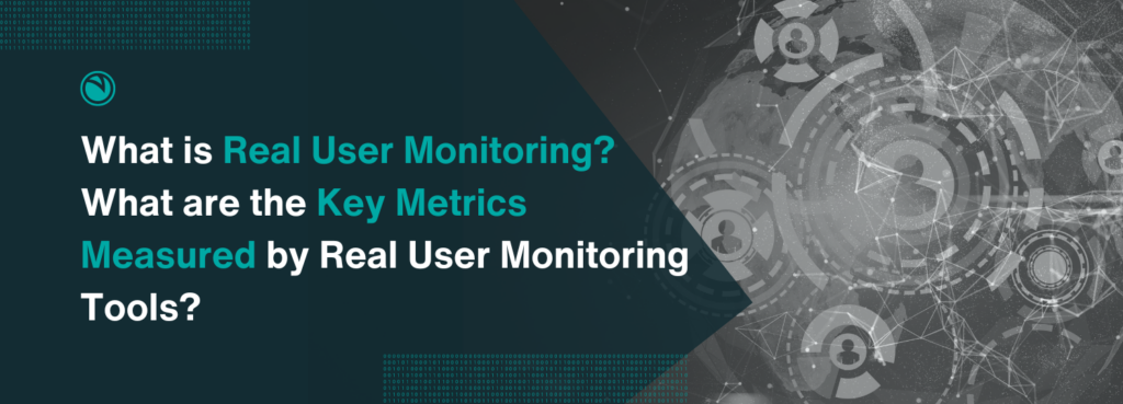 Real User Monitoring (RUM)
